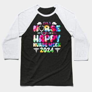 I'm A Nurse And This Is My Week Happy RN Nurse Week 2024 tie dye Baseball T-Shirt